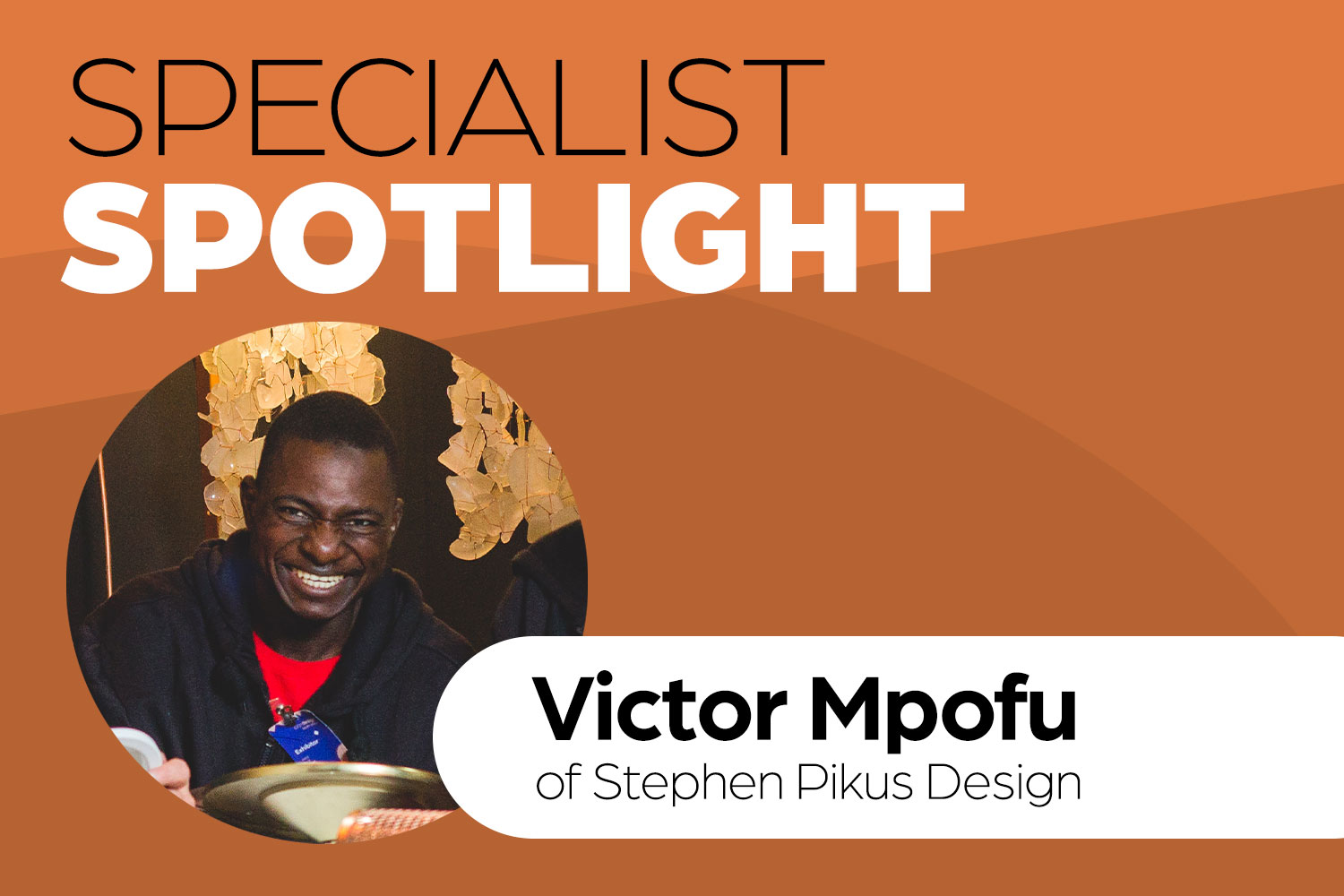 Specialist Spotlight: Victor Mpofu of Stephen Pikus Design